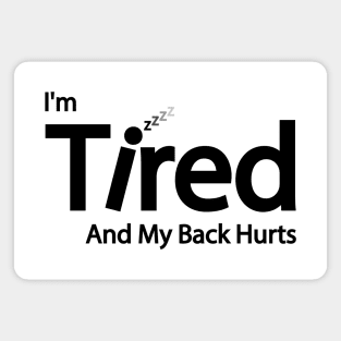 I'm Tired And My Back Hurts Magnet